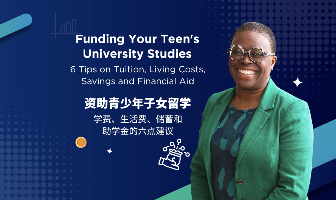 Funding Your Teen's University Studies: 6 Tips on Tuition, Living Costs, Savings and Financial Aid | 资助青少年子女留学： 学费、生活费、储蓄和助学金的六点建议 PE-AC-R030