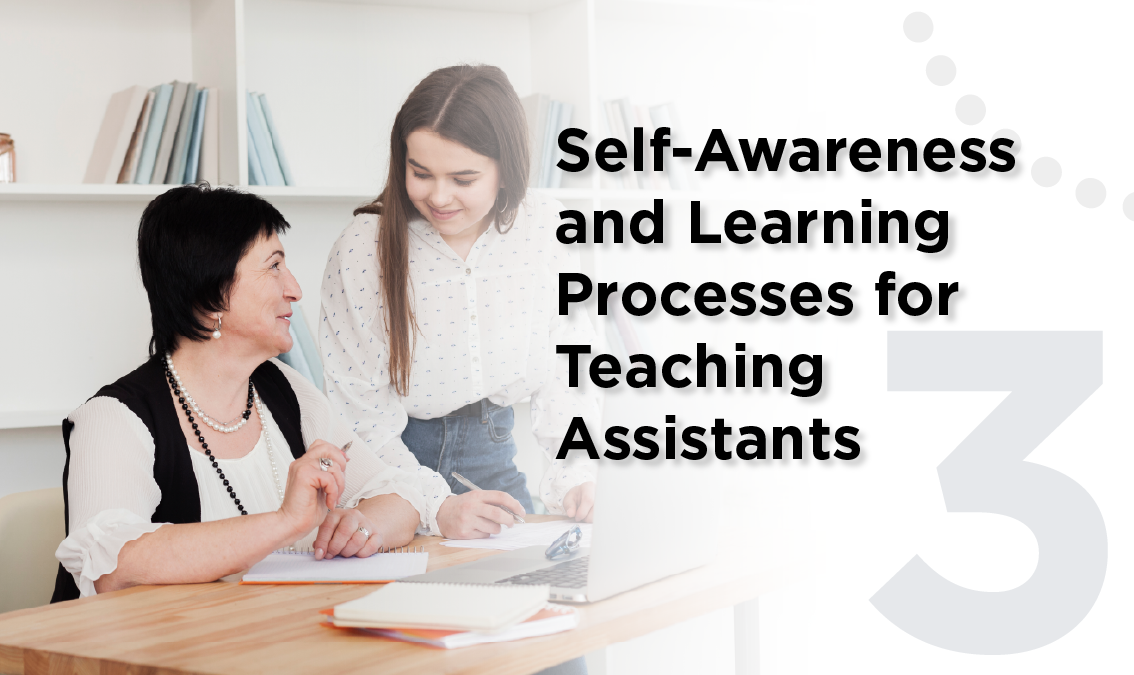 Self-Awareness and Learning Processes for Teaching Assistants PI-C035Ex